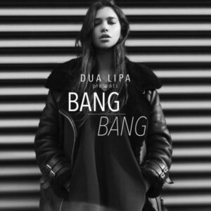 آهنگ Bang Bang (My Baby Shot Me Down) | Dua Lipa